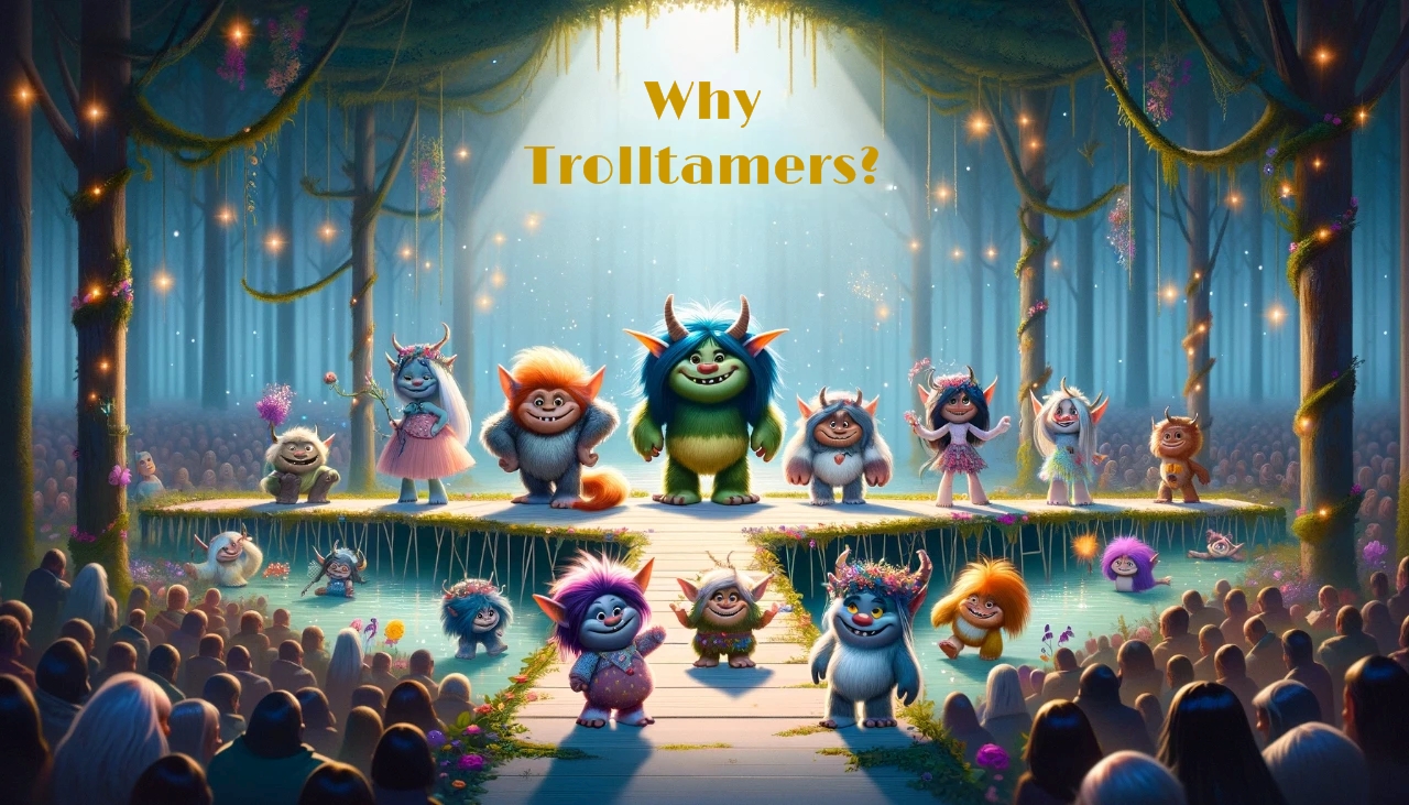 Why Trolltamers